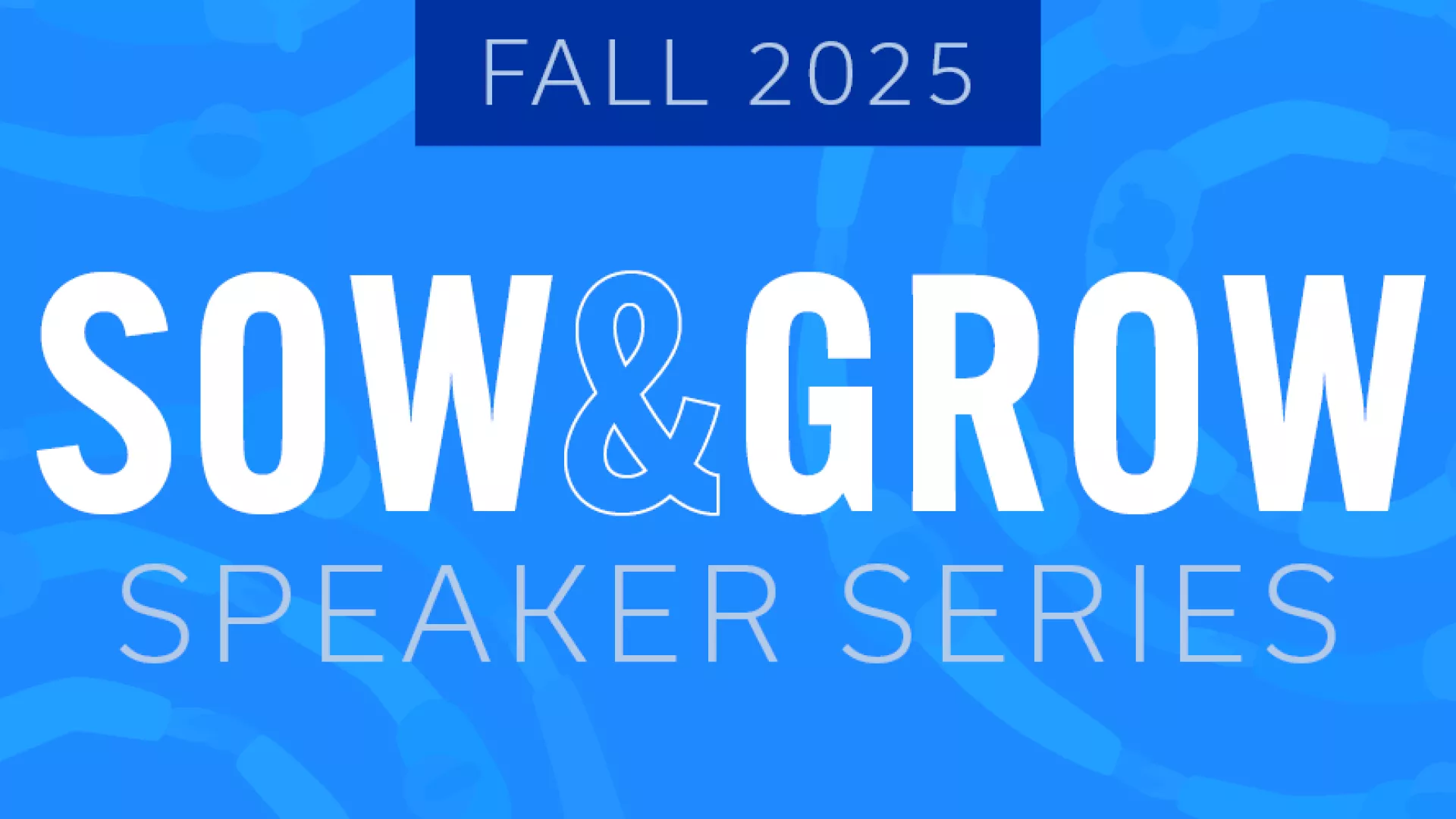 Blue background with Sow and Grow Speaker Series text